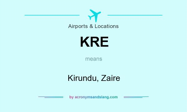 What does KRE mean? It stands for Kirundu, Zaire