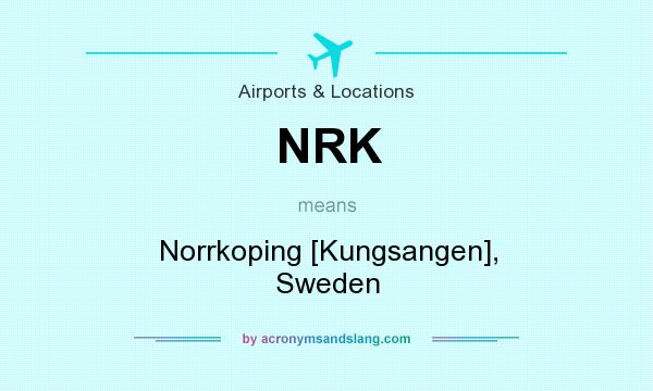 What does NRK mean? It stands for Norrkoping [Kungsangen], Sweden