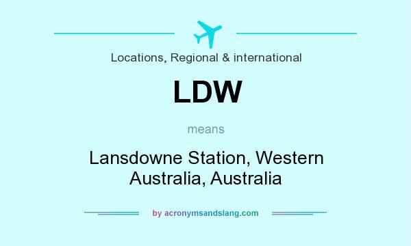 What does LDW mean? It stands for Lansdowne Station, Western Australia, Australia