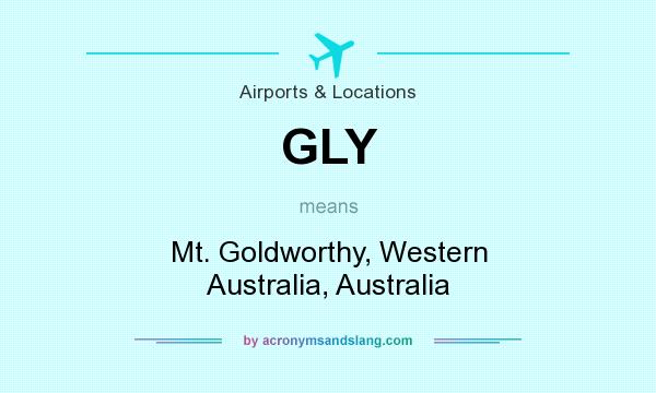 What does GLY mean? It stands for Mt. Goldworthy, Western Australia, Australia