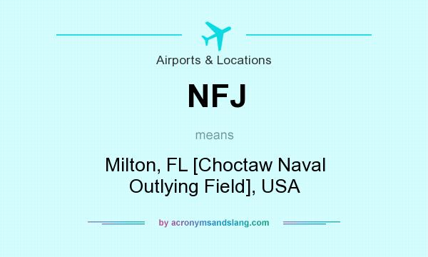 What does NFJ mean? It stands for Milton, FL [Choctaw Naval Outlying Field], USA