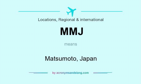What does MMJ mean? It stands for Matsumoto, Japan