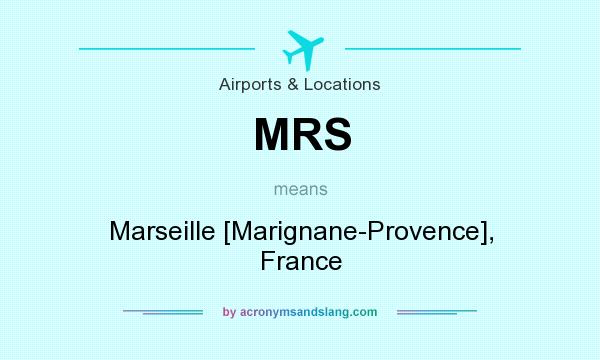 What does MRS mean? It stands for Marseille [Marignane-Provence], France
