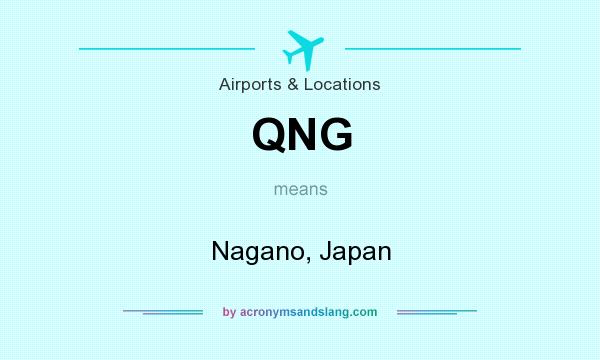 What does QNG mean? It stands for Nagano, Japan