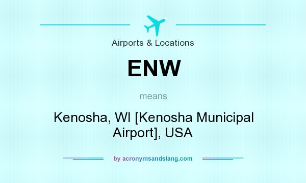 What does ENW mean? It stands for Kenosha, WI [Kenosha Municipal Airport], USA