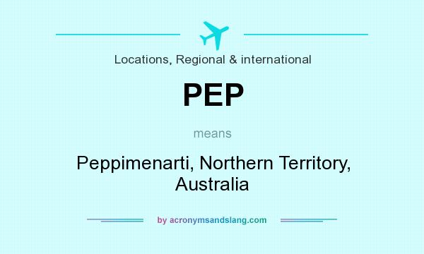What does PEP mean? It stands for Peppimenarti, Northern Territory, Australia