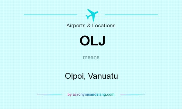 What does OLJ mean? It stands for Olpoi, Vanuatu
