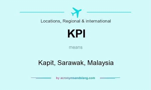What does KPI mean? It stands for Kapit, Sarawak, Malaysia