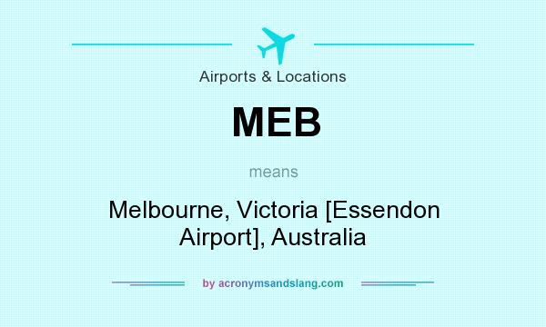 What does MEB mean? It stands for Melbourne, Victoria [Essendon Airport], Australia