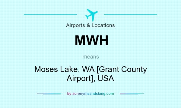 What does MWH mean? It stands for Moses Lake, WA [Grant County Airport], USA