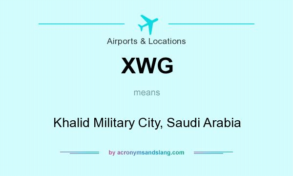 What does XWG mean? It stands for Khalid Military City, Saudi Arabia