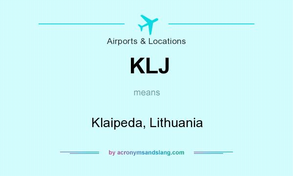 What does KLJ mean? It stands for Klaipeda, Lithuania