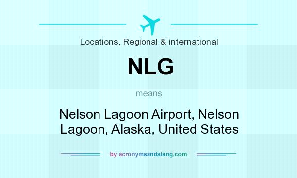What does NLG mean? It stands for Nelson Lagoon Airport, Nelson Lagoon, Alaska, United States