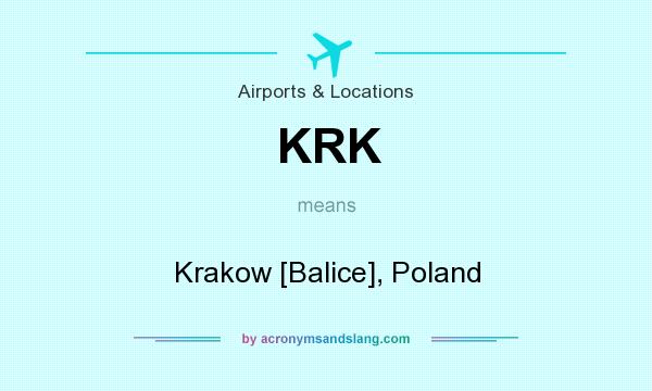 What does KRK mean? It stands for Krakow [Balice], Poland