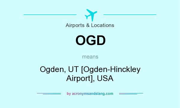 What does OGD mean? It stands for Ogden, UT [Ogden-Hinckley Airport], USA