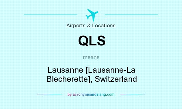 What does QLS mean? It stands for Lausanne [Lausanne-La Blecherette], Switzerland