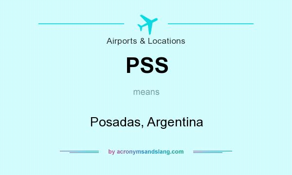 What does PSS mean? It stands for Posadas, Argentina