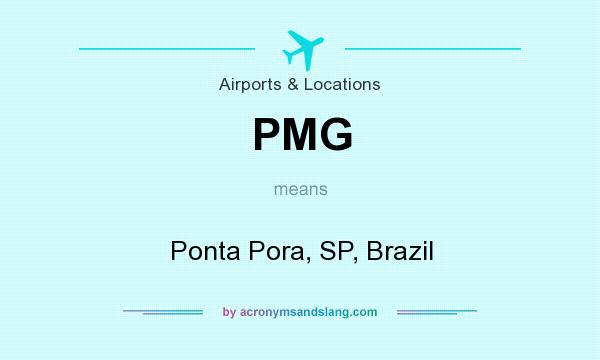 What does PMG mean? It stands for Ponta Pora, SP, Brazil