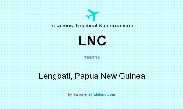What does LNC mean? It stands for Lengbati, Papua New Guinea