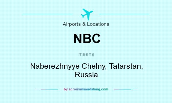 What does NBC mean? It stands for Naberezhnyye Chelny, Tatarstan, Russia