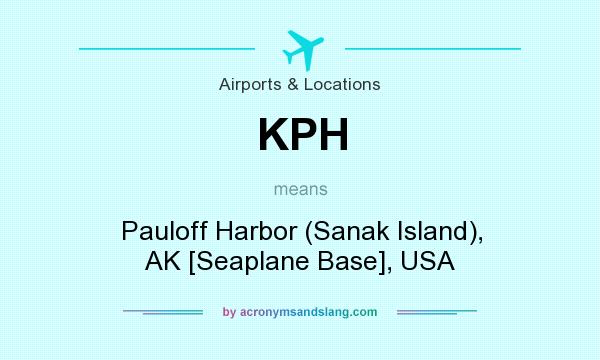 What does KPH mean? It stands for Pauloff Harbor (Sanak Island), AK [Seaplane Base], USA