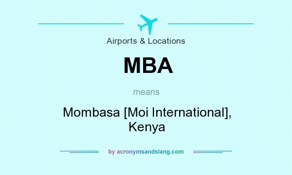 What does MBA mean? It stands for Mombasa [Moi International], Kenya