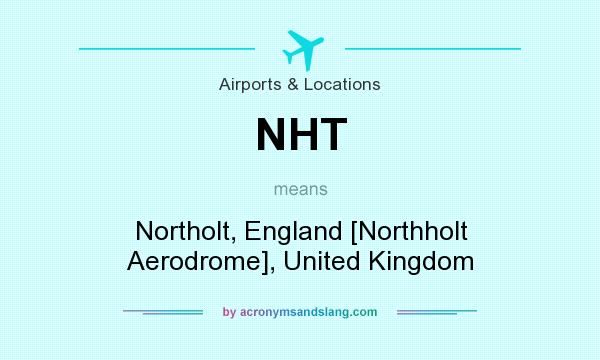 What does NHT mean? It stands for Northolt, England [Northholt Aerodrome], United Kingdom