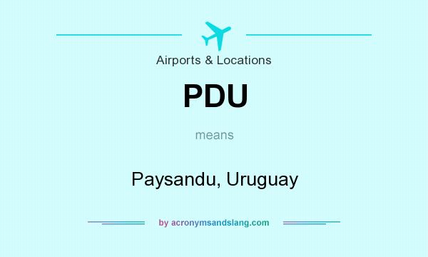 What does PDU mean? It stands for Paysandu, Uruguay