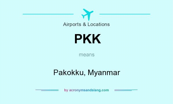What does PKK mean? It stands for Pakokku, Myanmar