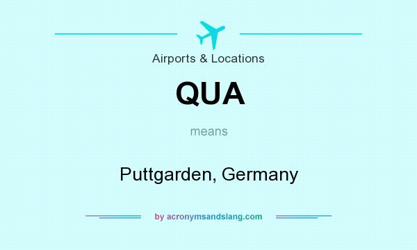 What does QUA mean? It stands for Puttgarden, Germany