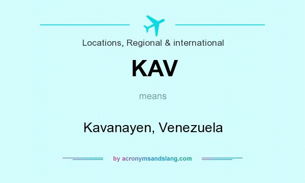 What does KAV mean? It stands for Kavanayen, Venezuela