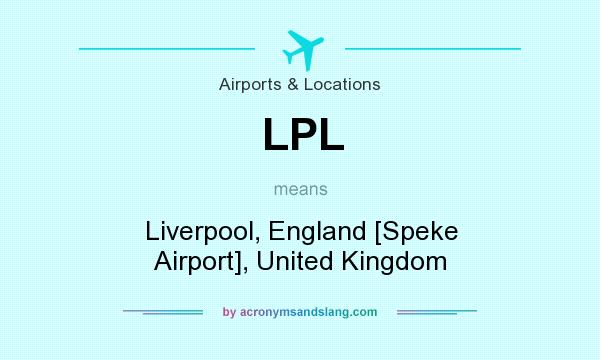 What does LPL mean? It stands for Liverpool, England [Speke Airport], United Kingdom