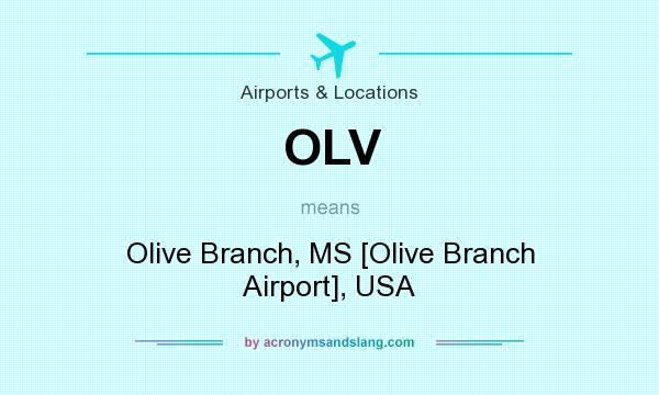 What does OLV mean? It stands for Olive Branch, MS [Olive Branch Airport], USA