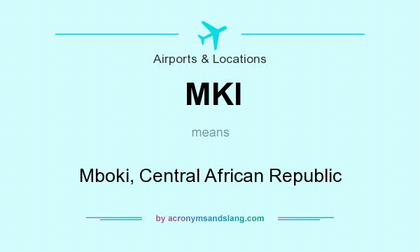 What does MKI mean? It stands for Mboki, Central African Republic