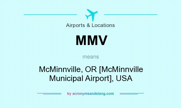 What does MMV mean? It stands for McMinnville, OR [McMinnville Municipal Airport], USA