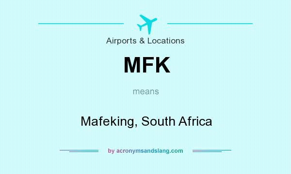 What does MFK mean? It stands for Mafeking, South Africa