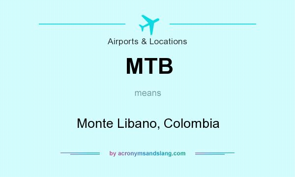 What does MTB mean? It stands for Monte Libano, Colombia