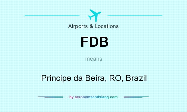 What does FDB mean? It stands for Principe da Beira, RO, Brazil