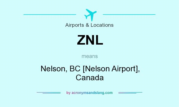 What does ZNL mean? It stands for Nelson, BC [Nelson Airport], Canada