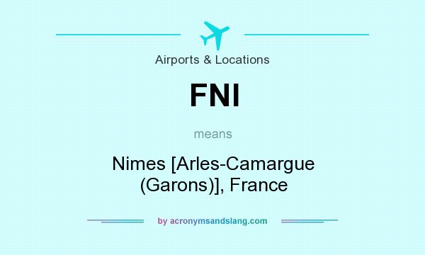 What does FNI mean? It stands for Nimes [Arles-Camargue (Garons)], France