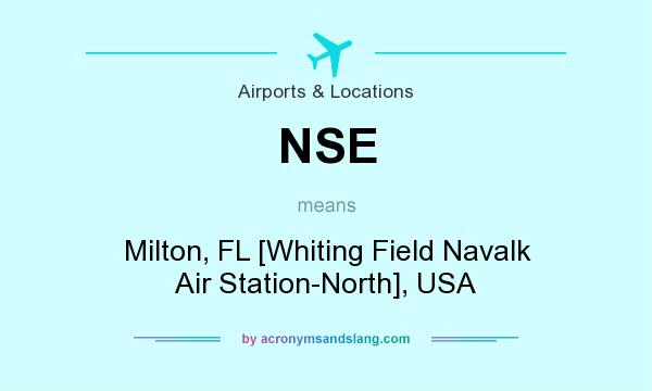 What does NSE mean? It stands for Milton, FL [Whiting Field Navalk Air Station-North], USA