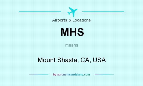 What does MHS mean? It stands for Mount Shasta, CA, USA