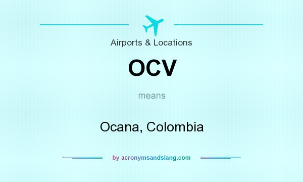 What does OCV mean? It stands for Ocana, Colombia