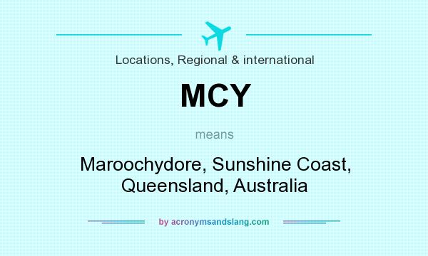 What does MCY mean? It stands for Maroochydore, Sunshine Coast, Queensland, Australia