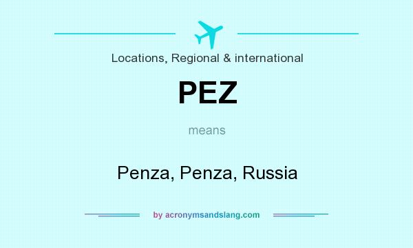 What does PEZ mean? It stands for Penza, Penza, Russia