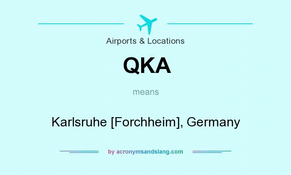 What does QKA mean? It stands for Karlsruhe [Forchheim], Germany