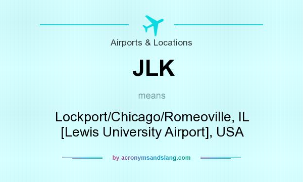 What does JLK mean? It stands for Lockport/Chicago/Romeoville, IL [Lewis University Airport], USA