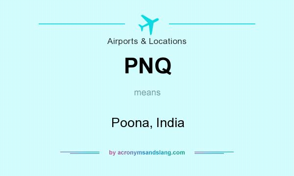 What does PNQ mean? It stands for Poona, India