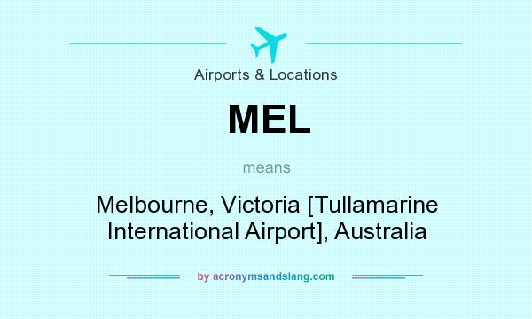 What does MEL mean? It stands for Melbourne, Victoria [Tullamarine International Airport], Australia