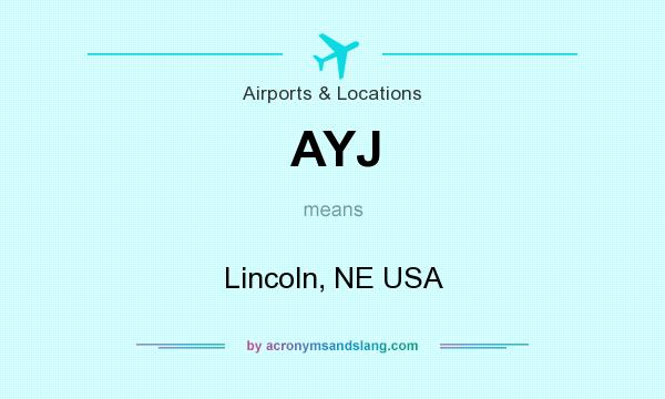What does AYJ mean? It stands for Lincoln, NE USA